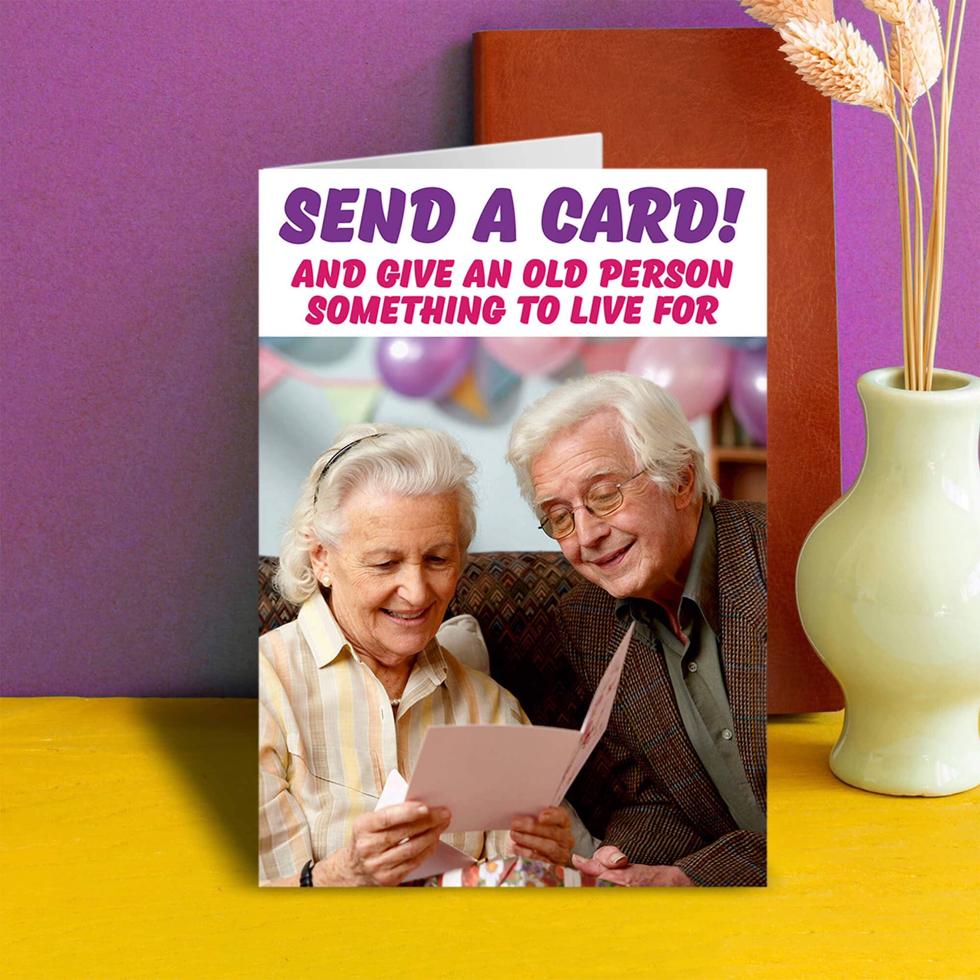 Dean Morris Cards "Give an old person something to live for" Greeting Card