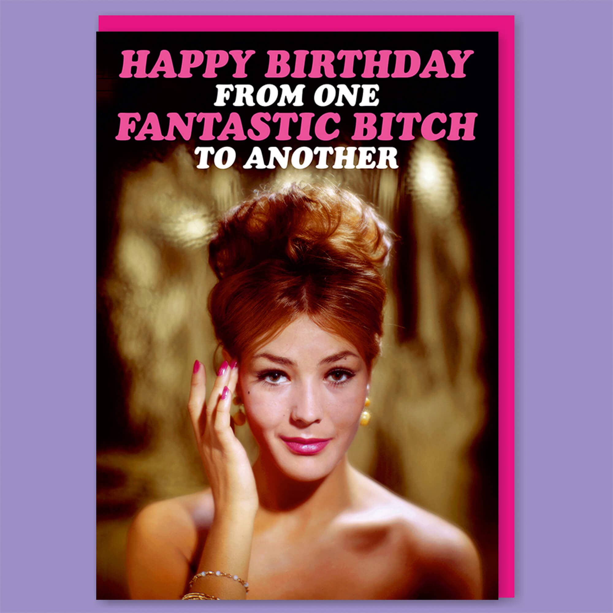 Dean Morris Cards "Happy Birthday From One Fantastic Bitch" Greeting Card