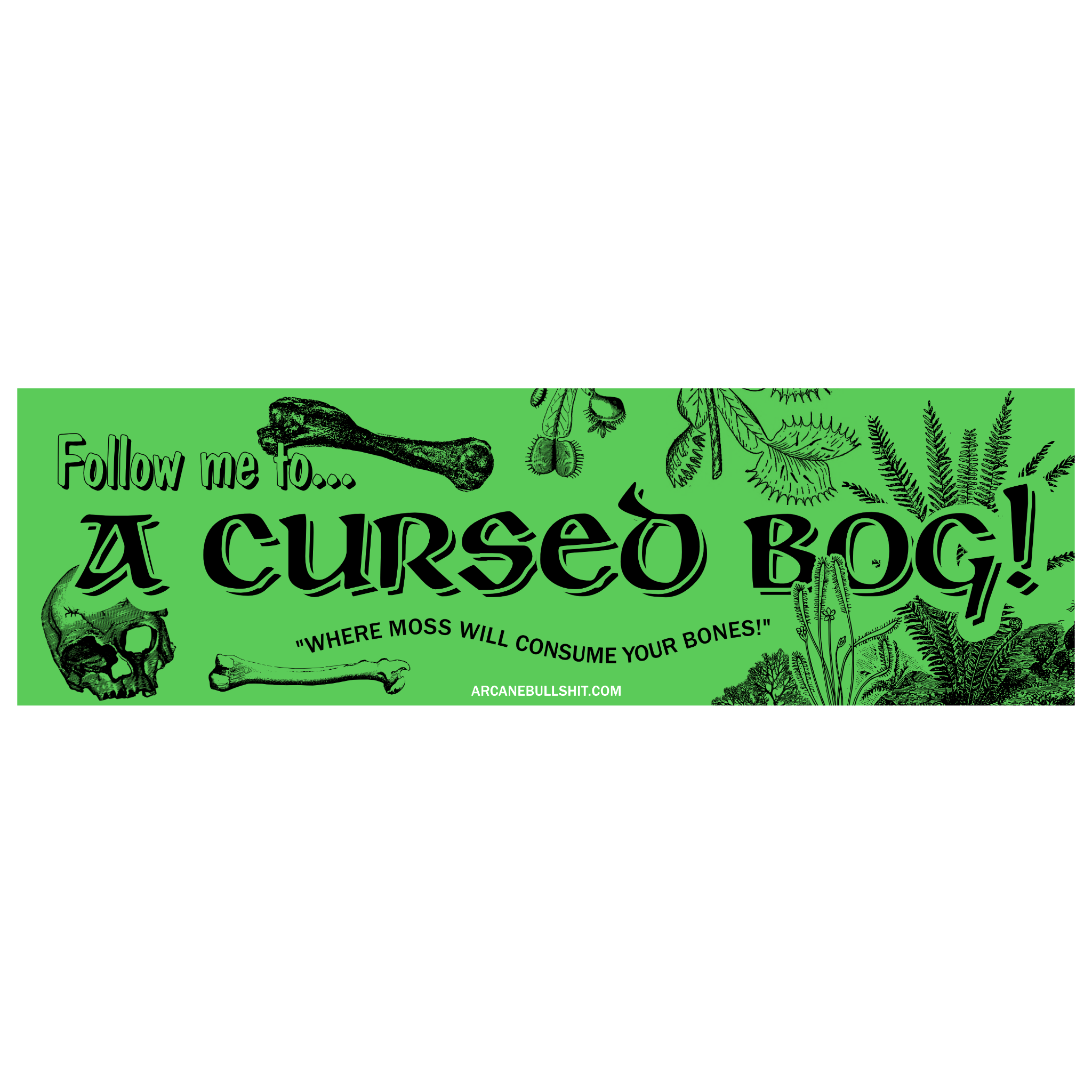 Arcane Bullshit “Follow me to a Cursed Bog" Bumper Sticker