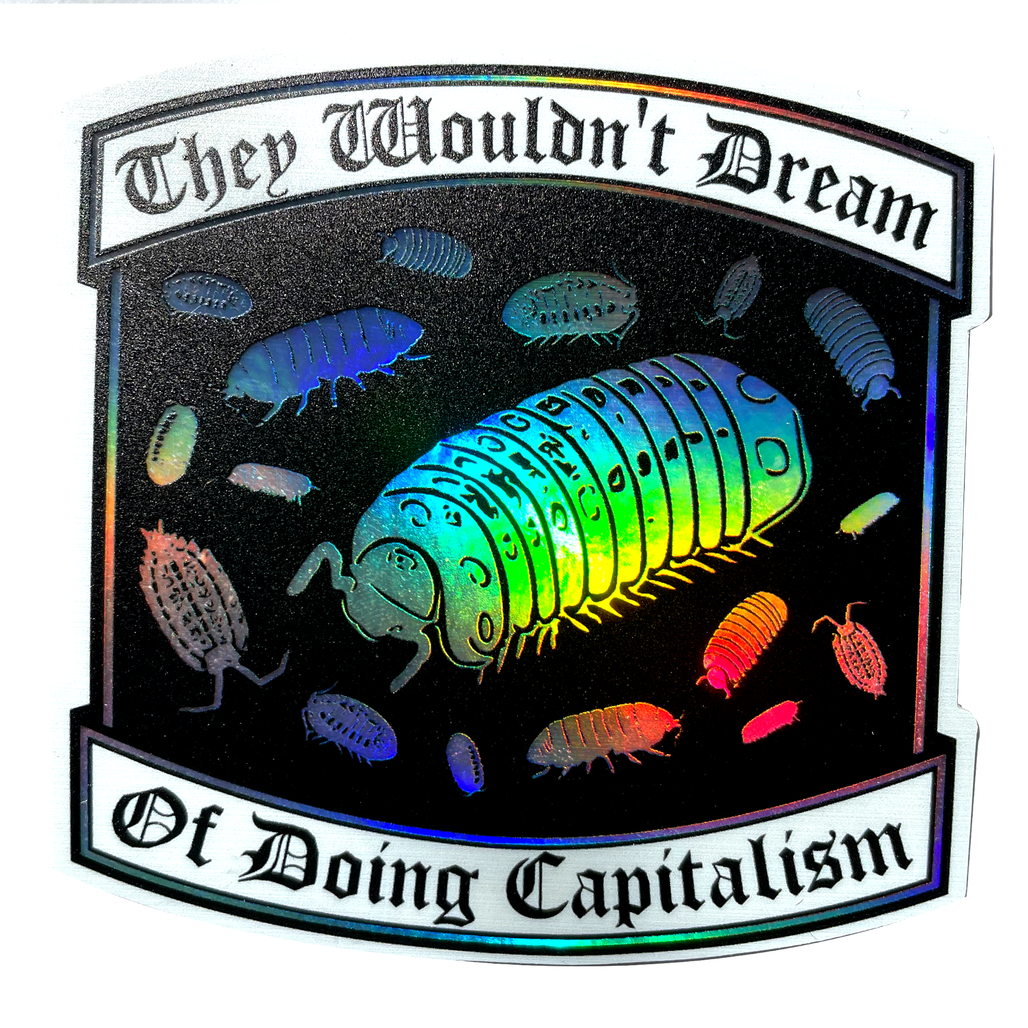 Arcane Bullshit "They Wouldn't Dream of Doing Capitalism" Holographic Sticker