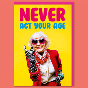 Dean Morris Cards "Never act your age" female Greeting Card