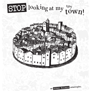 Arcane Bullshit “Stop Looking At My Tiny Town" Real Book Edition