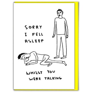 David Shrigley “Sorry I Fell Asleep” Card