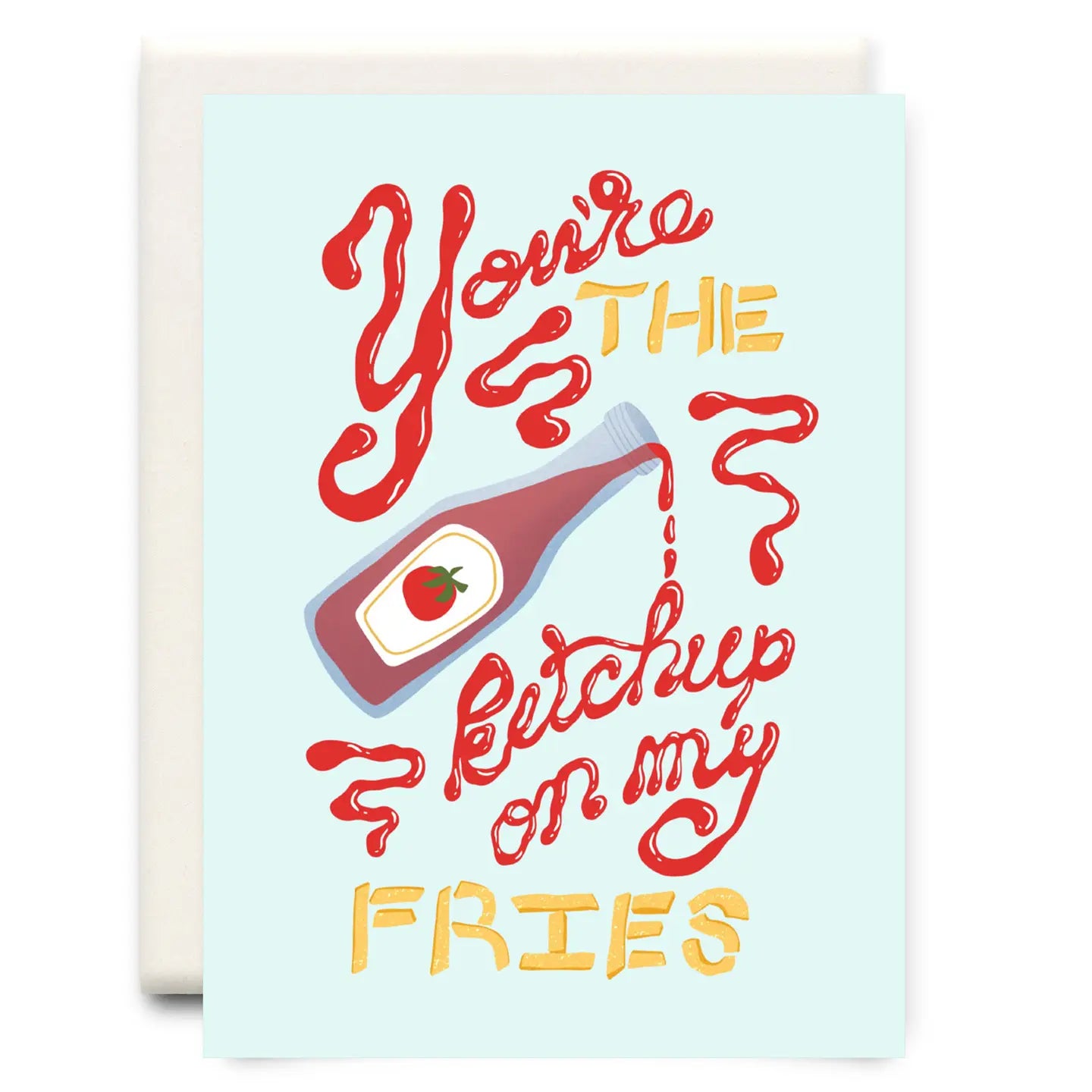 Inkwell Cards “Ketchup On My Fries” Card