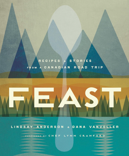 Feast | Recipes & Stories From a Canadian Road Trip