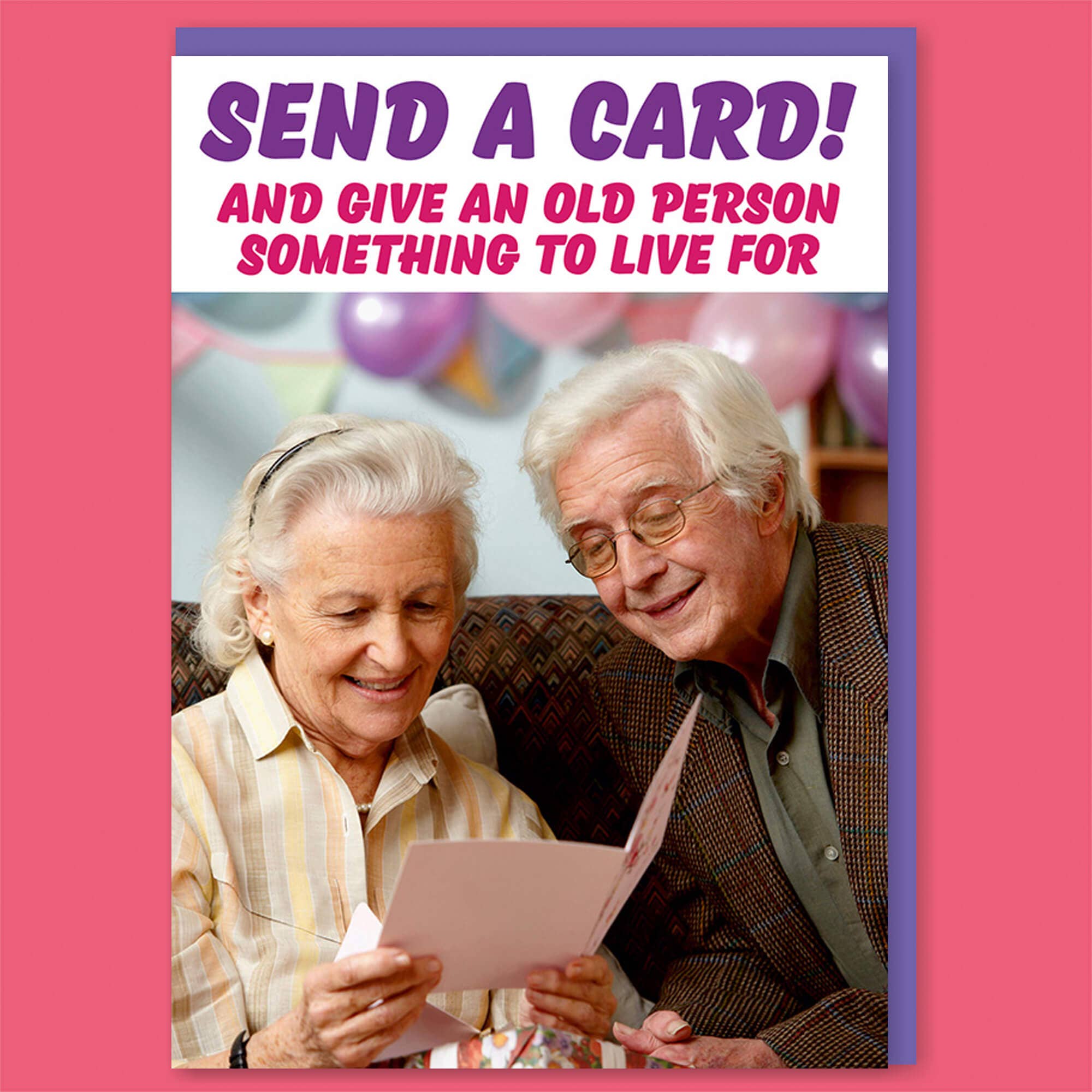Dean Morris Cards "Give an old person something to live for" Greeting Card