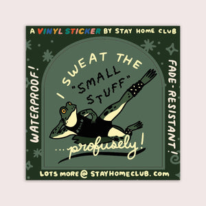 Stay Home Club | "Sweat the Small Stuff" Vinyl Sticker