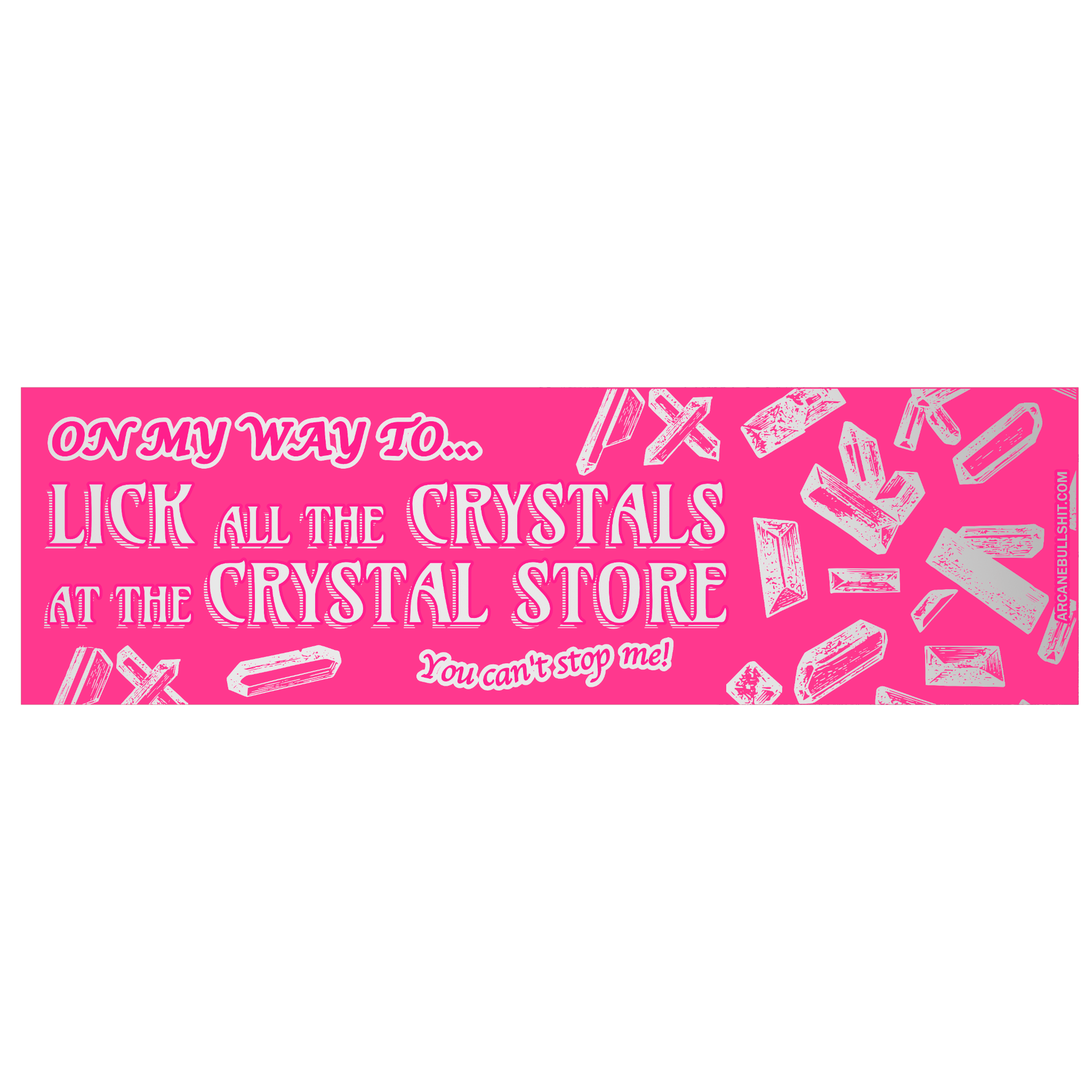 Arcane Bullshit | “Crystal Licker" Pink/Silver Bumper Sticker