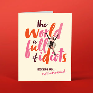 Offensive Delightful “World is full of Idiots…”  Card